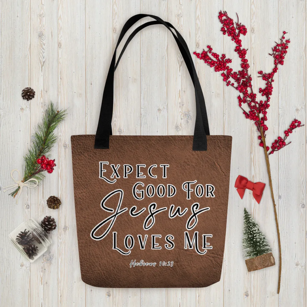 Limited Edition Premium Tote Bag - Expect Good For Jesus Loves Me (Design: Textured Brown)