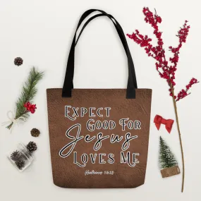 Limited Edition Premium Tote Bag - Expect Good For Jesus Loves Me (Design: Textured Brown)