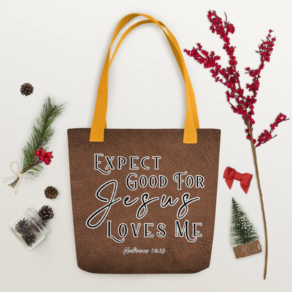 Limited Edition Premium Tote Bag - Expect Good For Jesus Loves Me (Design: Textured Brown)